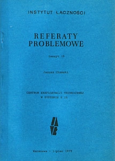 Centrum eksploatacji technicznej w systemie E 10. Referaty Problemowe, 1979, zeszyt 19