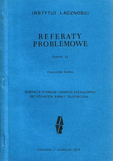 Generacja sygnałów losowych niezależnych obciążających kanały telefoniczne. Referaty Problemowe, 1979, zeszyt 21