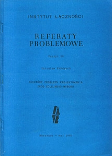 Niektóre problemy projektowania dróg kolejnego wyboru. Referaty Problemowe, 1980, zeszyt 29