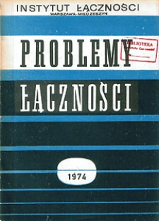 Przegląd prac Instytutu Łączności w 1973 roku. Problemy Łączności, 1974