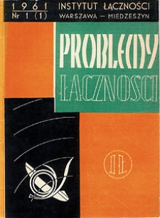 Stan obecny i perspektywy rozwojowe łączności przy pomocy mikrofalowych linii radiowych. Problemy Łączności, 1961, nr 1 (1)