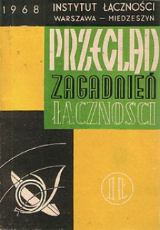 Przegląd prac Instytutu Łączności w roku 1967. Przegląd Zagadnień Łączności, 1968