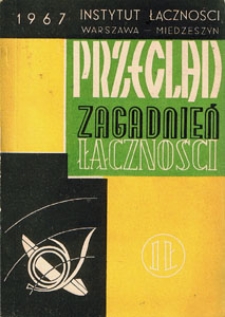 Przegląd prac Instytutu Łączności w roku 1966. Przegląd Zagadnień Łączności, 1967