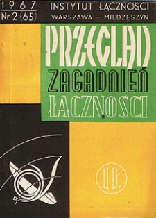 Zagadnienia ekonomiczne w telekomunikacji. Przegląd Zagadnień Łączności, 1967, nr 2 (65)