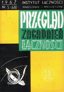 Zestyki teletechniczne. Przegląd Zagadnień Łączności, 1967, nr 5 (68)