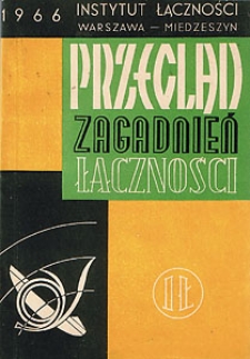 Przegląd prac Instytutu Łączności w roku 1965. Przegląd Zagadnień Łączności, 1966