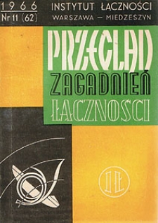 Postęp techniczny w telekomutacji telefonicznej. Przegląd Zagadnień Łączności, 1966, nr 11 (62)