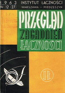 Pomiary sprawności automatycznych central telefonicznych. Przegląd Zagadnień Łączności, 1963, nr 12 (27)