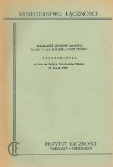 DZIAŁALNOŚĆ INSTYTUTU ŁĄCZNOŚCI NA TLE 15 LAT ISTNIENIA POLSKI LUDOWEJ. JEDNODNI&Oacute;WKA wydana na Święto Odrodzenia Polski 22 lipca 1959