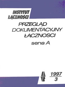 Przegląd Dokumentacyjny Łączności, seria A, 1997, nr 3