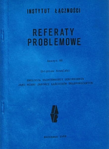 Ewolucja tłumienności odniesienia jako miary jakości łańcuchów telefonicznych. Referaty Problemowe, 1988, zeszyt 88