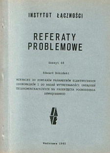 Mierniki do pomiarów parametrów elektrycznych odgromników i do badań wytrzymałości urządzeń telekomunikacyjnych na przepięcia pochodzenia zewnętrznego. Referaty Problemowe, 1985, zeszyt 68