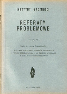 Metodyka pomiarowa aparatów słuchowych z "cewką telefoniczną", do odbioru sygnałów z pola elektromagnetycznego. Referaty Problemowe, 1986, zeszyt 72