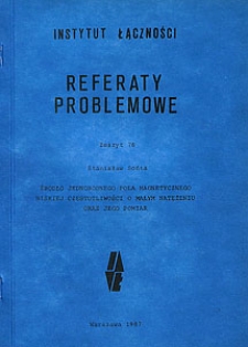 Żródło jednorodnego pola magnetycznego niskiej częstotliwości o małym natężeniu oraz jego pomiar. Referaty Problemowe, 1987, zeszyt 76