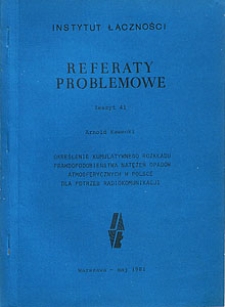 Określenie kumulatywnego rozkładu prawdopodobieństwa natężeń opadów atmosferycznych w Polsce dla potrzeb radiokomunikacji. Referaty Problemowe, 1981, zeszyt 41