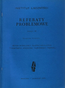 Metoda wyznaczania najefektywniejszych 3-punktowych aproksymat tłumienności pasmowej. Referaty Problemowe, 1981, zeszyt 48