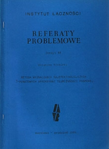 Metoda wyznaczania najefektywniejszych 3-punktowych aproksymat tłumienności pasmowej. Referaty Problemowe, 1981, zeszyt 48