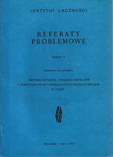 Metoda detekcji i pomiaru impulsów o maksymalnym i minimalnym czasach trwania w ciągu. Referaty Problemowe, 1978, zeszyt 8